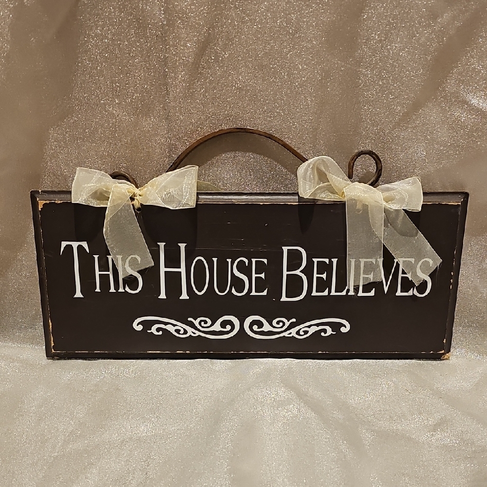 THIS HOUSE BELIEVES 18" WOOD SIGN WITH METAL HANDLE